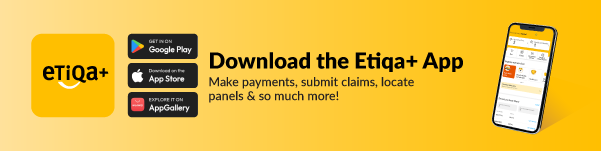 Download the Etiqa+ app via Apple App Store,  Google Play Store or Huawei AppGallery 